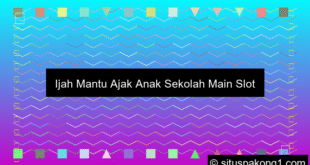 Ijah Mantu Rekrut Anak Sekolah Main Slot Online