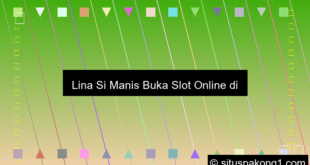 Lina Si Manis Buka Slot Online Di Uks