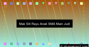 Mak Siti Rayu Anak Sma Pakai Slot Online