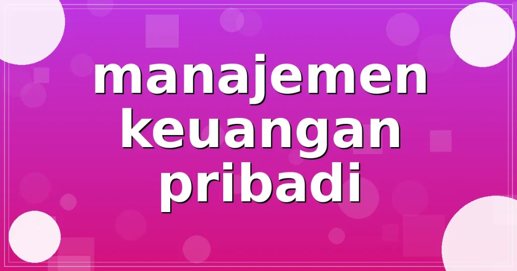 manajemen keuangan pribadi