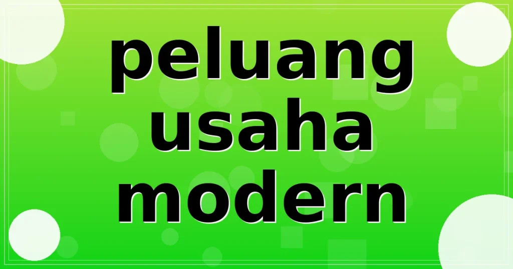 peluang usaha modern